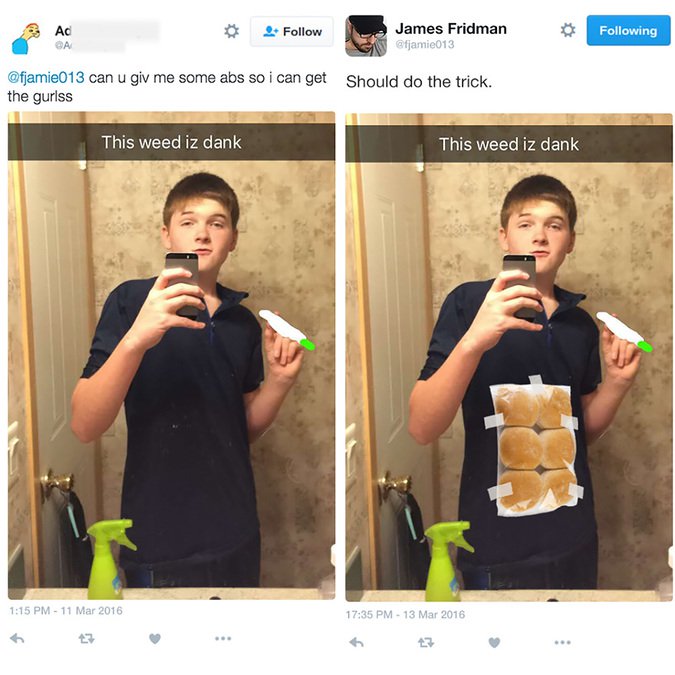 james fridman funny photoshops - Ac Ca James Fridman ing can u giv me some abs so i can get the gurlss Should do the trick. This weed iz dank This weed iz dank