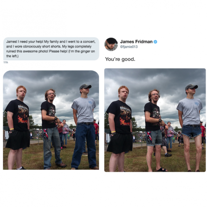 james fridman - James I need your help My family and I went to a concert, and I wore obnoxiously short shorts. My los completely ruined this awesome photol Posse help the ginger on the left James Fridman jamie013 You're good.