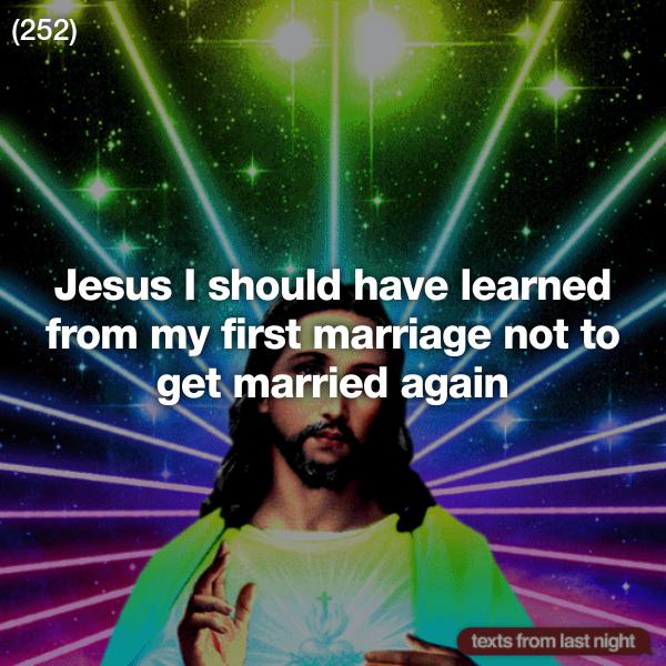 jesus gif - 252 Jesus I should have learned from my first marriage not to get married again texts from last night