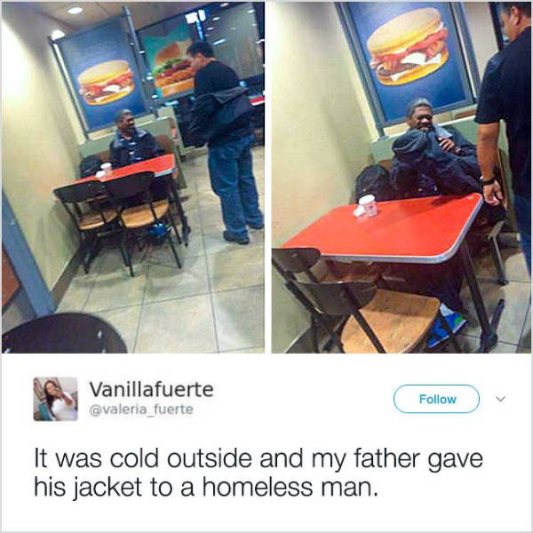 Human - Vanillafuerte fuerte It was cold outside and my father gave his jacket to a homeless man.