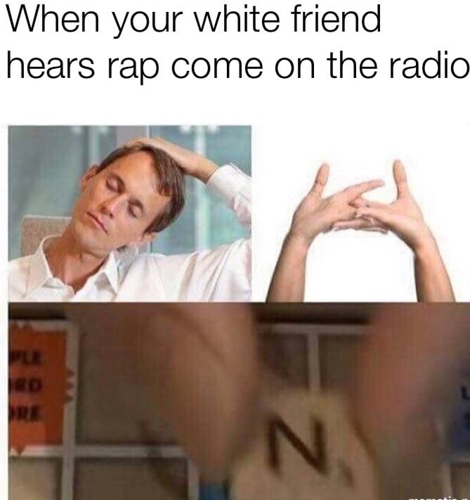 meme about muscle - When your white friend hears rap come on the radio