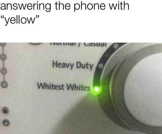 meme about answering the phone with yellow - answering the phone with "yellow" Casual Heavy Duty Whitest Whites