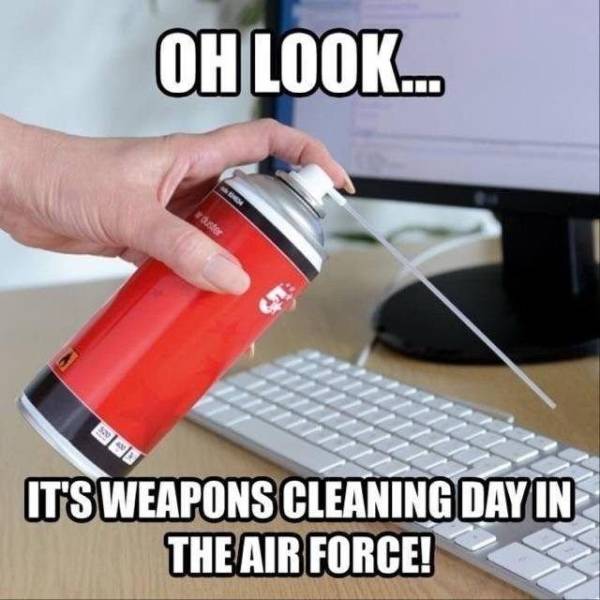 air force weapons cleaning day - Oh Look. It'S Weapons Cleaning Day In The Air Force!