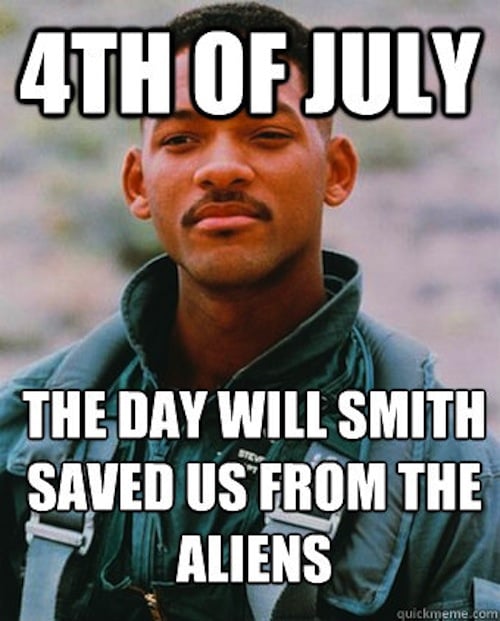 funny 4th of july memes - 4TH Of July The Day Will Smith Saved Us From The Aliens quickmeme.com