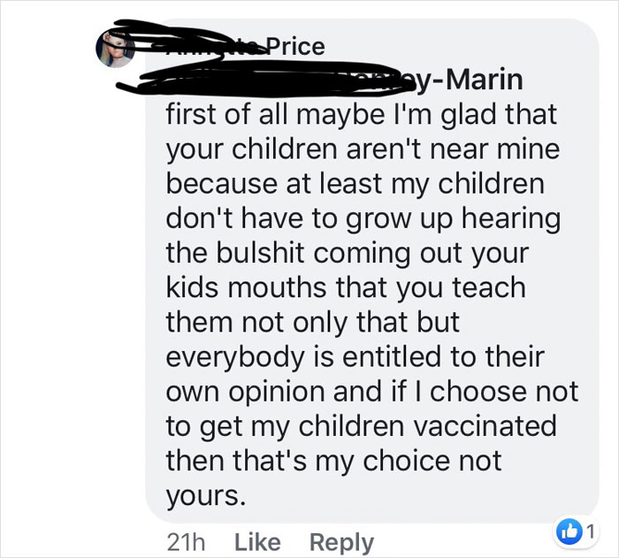 n first of all maybe I'm glad that your children aren't near mine because at least my children don't have to grow up hearing the bulshit coming out your kids mouths that you teach them not only that but everybody is entitled to thei