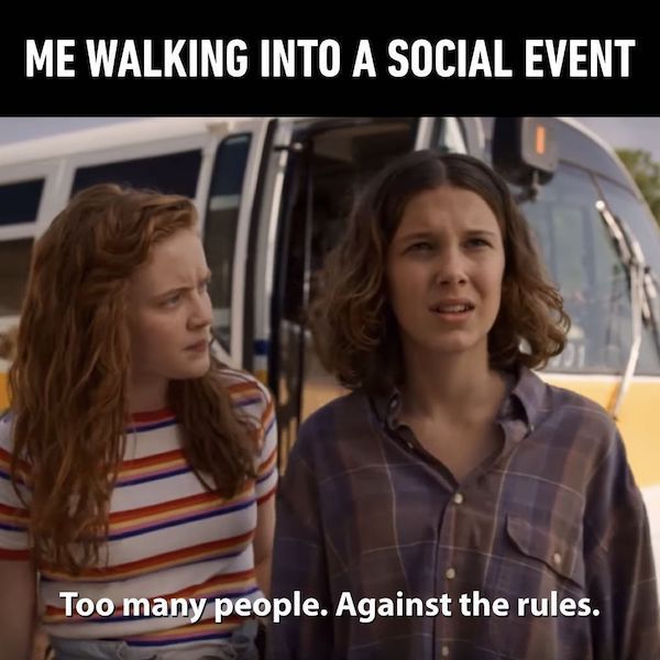 too many people meme - Me Walking Into A Social Event Too many people. Against the rules.