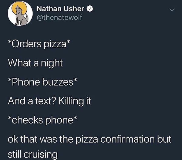 sky - Nathan Usher Orders pizza What a night Phone buzzes And a text? Killing it checks phone ok that was the pizza confirmation but still cruising