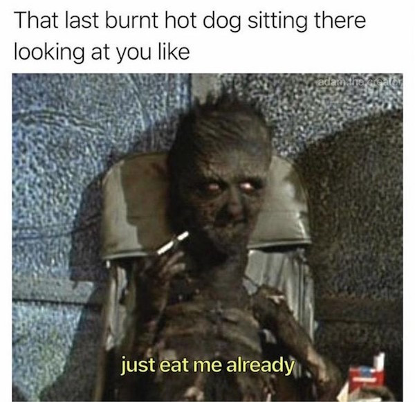 beetlejuice burned guy - That last burnt hot dog sitting there looking at you just eat me already