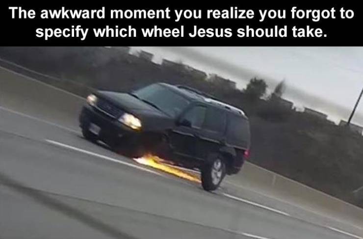 flying suv - The awkward moment you realize you forgot to specify which wheel Jesus should take.