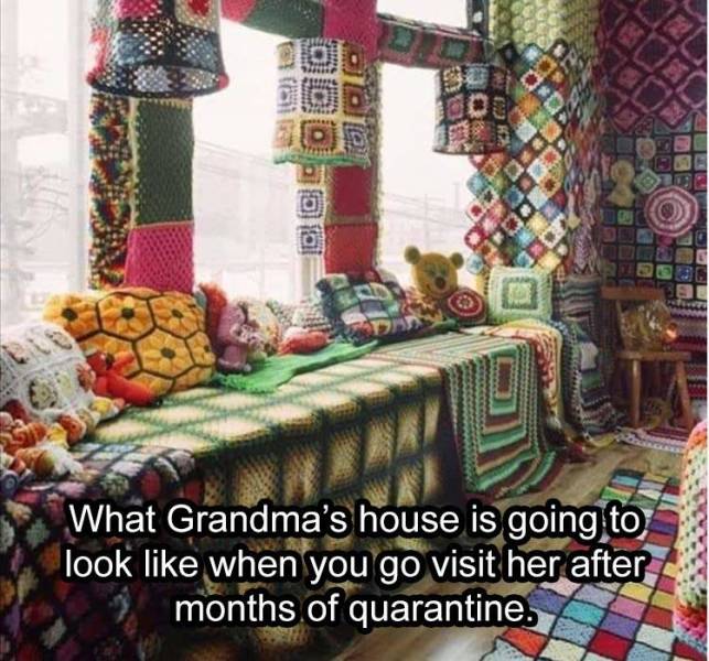 crochet living room meme - What Grandma's house is going to look when you go visit her after months of quarantine