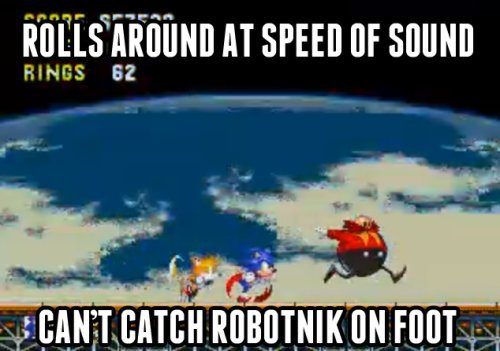 memes game logic - Rolls Around At Speed Of Sound Rings 62 Cant Catch Robotnik On Foota