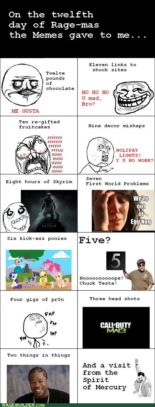 rage comics mas - On the twelfth day of Ragemas the Memes gave to me... Eleves links to shock sites He Cd wahapa Right hours of Skyrim Pires World Problem Wero Egg Hop Six k an ponses Five? CalOuty The thing in things And a visit from the Spirit of Mercur