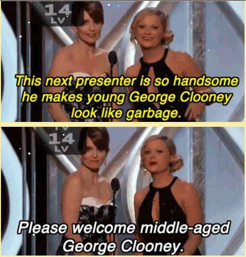 amy poehler and tina fey funny - Lv This next presenter is so handsome The makes young George Clooney look garbage. 14 Please welcome middleaged George Clooney