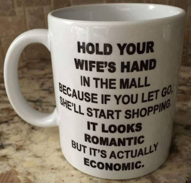 mug - Shellst Hold Your Wife'S Hand In The Mall Scause If You Lei Ll Start Shoppin It Looks Romantic "Tit'S Actually Economic Ou Let Go,