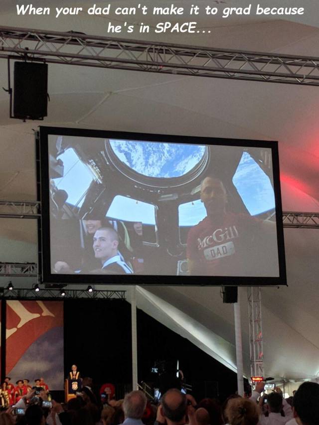 funny display device - When your dad can't make it to grad because he's in Space... Gill Dad