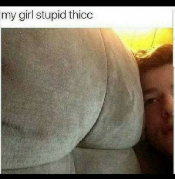 close up - my girl stupid thicc