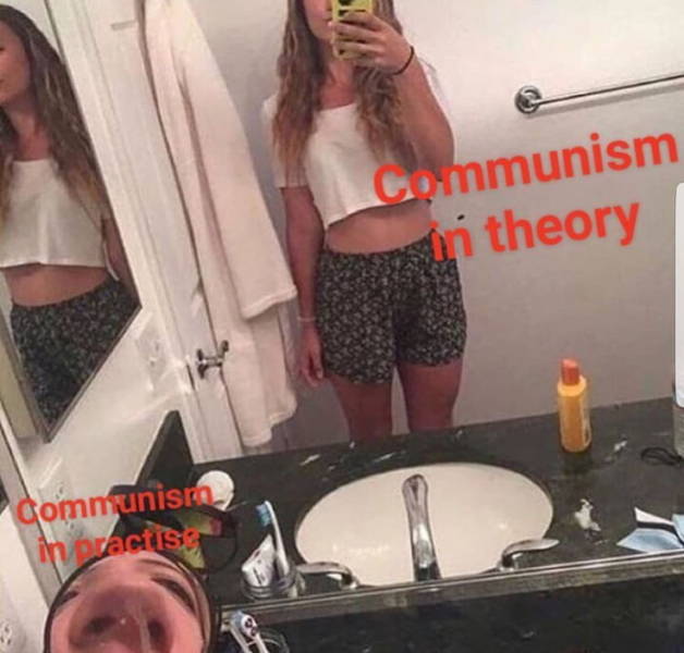 mirror selfie meme - Communism in theory Communisro in practis