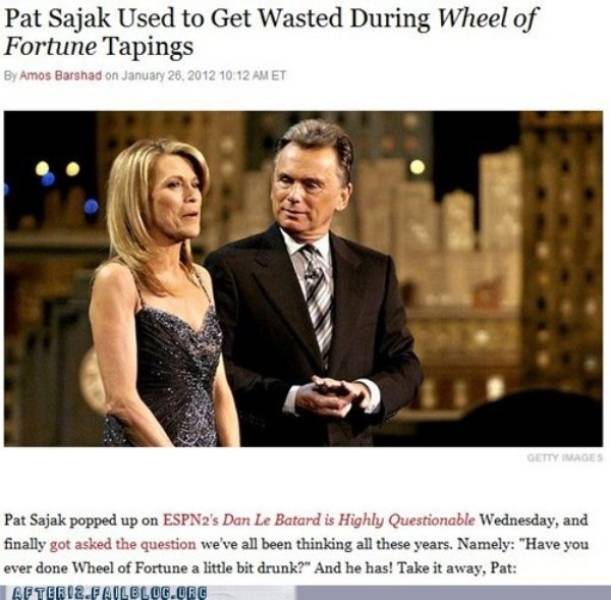 pat sajak fucks vanna white - Pat Sajak Used to Get Wasted During Wheel of Fortune Tapings By Amos Barshad on Et Getty Images Pat Sajak popped up on ESPN2's Dan Le Batard is Highly Questionable Wednesday, and finally got asked the question we've all been 