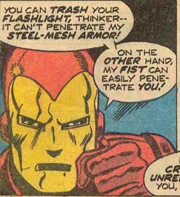 comic panels out of context - You Can Trash Your Flashlight, Thinker It Can'T Penetrate My SteelMesh Armor! On The Other Hand, My Fist Can Easily Pene Trate You. Cr Unre you,