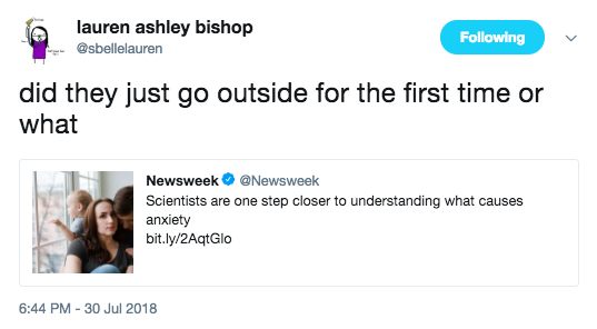 conversation - lauren ashley bishop ing did they just go outside for the first time or what Newsweek Scientists are one step closer to understanding what causes anxiety bit.ly2AqtGlo