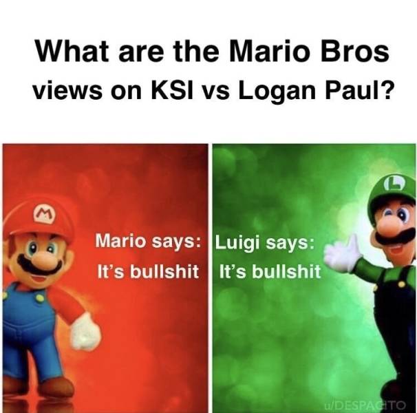 mario and luigi's views - What are the Mario Bros views on Ksi vs Logan Paul? 1 Mario says Luigi says It's bullshit It's bullshit uDespacito