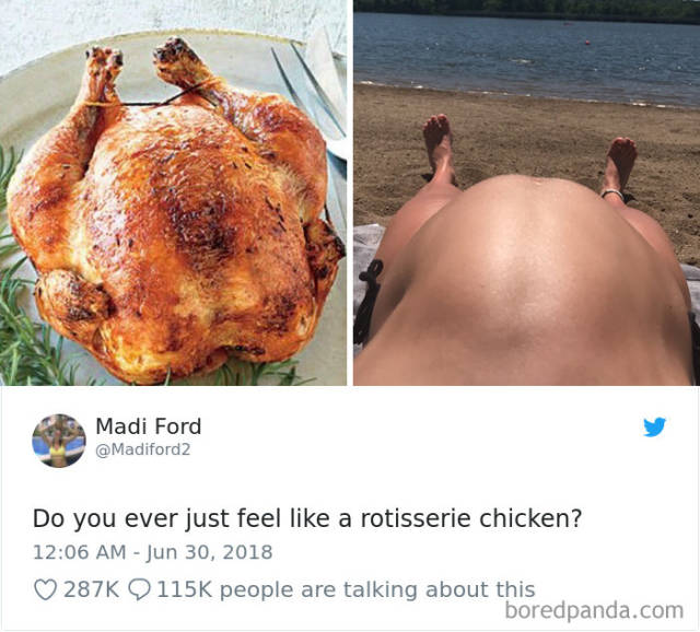 do you ever just feel like a rotisserie chicken - Madi Ford Do you ever just feel a rotisserie chicken? people are talking about this boredpanda.com