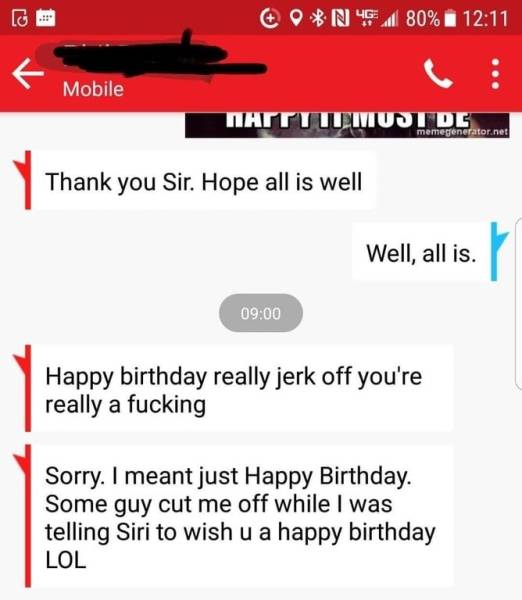 web page - 60Ng 80% Mobile Wudt De memegenerator.net Thank you Sir. Hope all is well Well, all is. Happy birthday really jerk off you're really a fucking Sorry. I meant just Happy Birthday. Some guy cut me off while I was telling Siri to wish u a happy bi