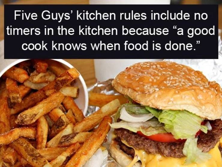five guys burgers - Five Guys' kitchen rules include no timers in the kitchen because a good cook knows when food is done."