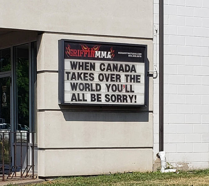 signage - Seriffin Mmk nocere When Canada Takes Over The World You'Ll All Be Sorry! Ser
