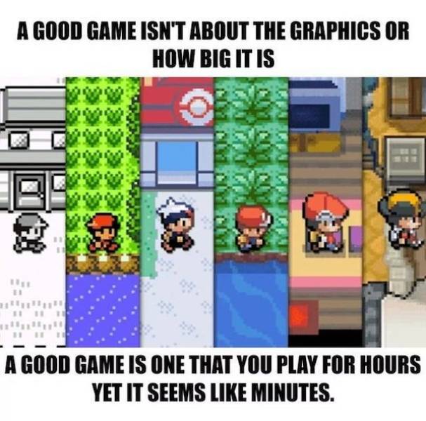 pokemon game evolution - A Good Game Isn'T About The Graphics Or How Big It Is A Good Game Is One That You Play For Hours Yet It Seems Minutes.