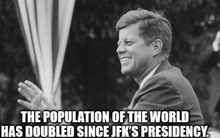 john f kennedy hands - The Population Of The World Has Doubled Since Jfk'S Presidency.