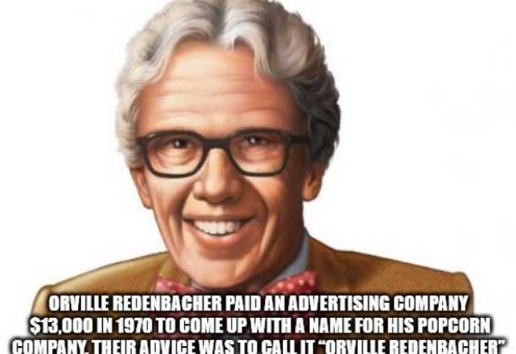 orville redenbacher's - Orville Redenbacher Paid An Advertising Company $13,000 In 1970 To Come Up With A Name For His Popcorn Company Their Advice Was To Call It Corville Redenbacher