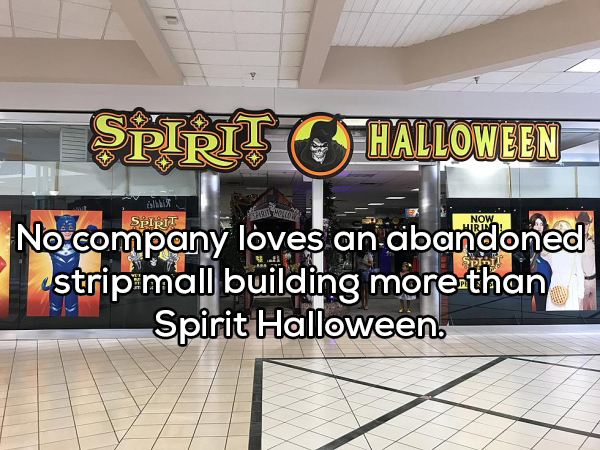 showerthought - fast food restaurant - Now Spirit Challoween No company loves an abandoned | strip mall building more than Spirit Halloween. Spirit