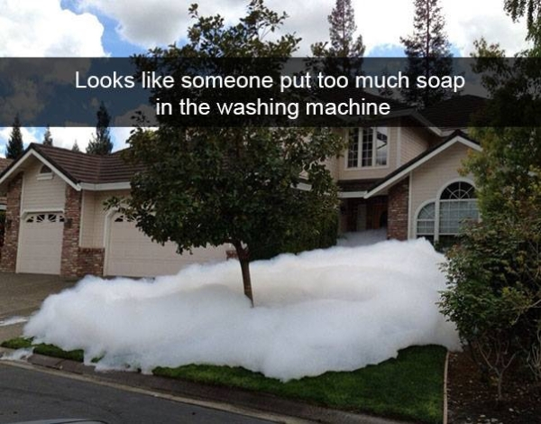 someone put too much soap in the washing machine - Looks someone put too much soap in the washing machine