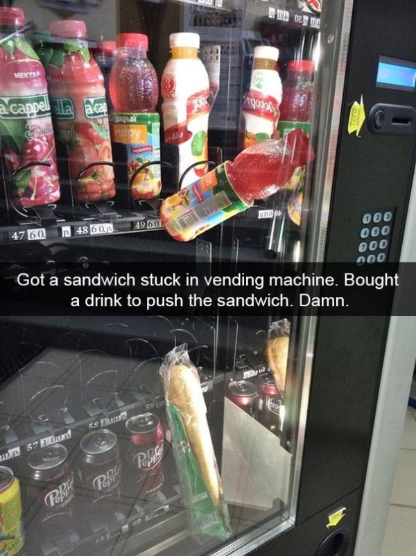 funny snapchat fails - 1 Dd 0 De Hektas a cappel la alca Connu Lon 4960.. 476048 60B 000 000 000 noo Got a sandwich stuck in vending machine. Bought a drink to push the sandwich. Damn. 57 70 Pp