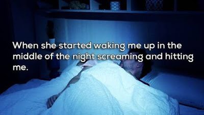 break ups - ice - When she started waking me up in the middle of the night screaming and hitting me.