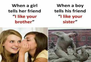 Love - When a girl tells her friend "I your brother" When a boy tells his friend "I your sister"