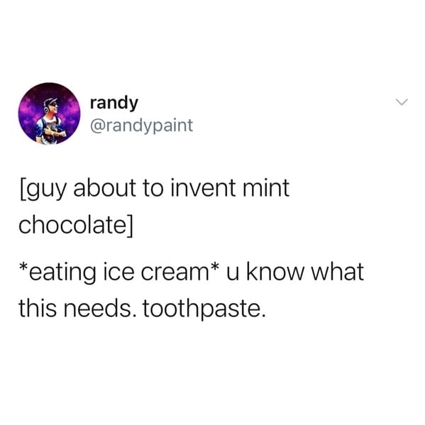 golden retriever meme they retrieve gold - randy guy about to invent mint chocolate eating ice cream u know what this needs. toothpaste.