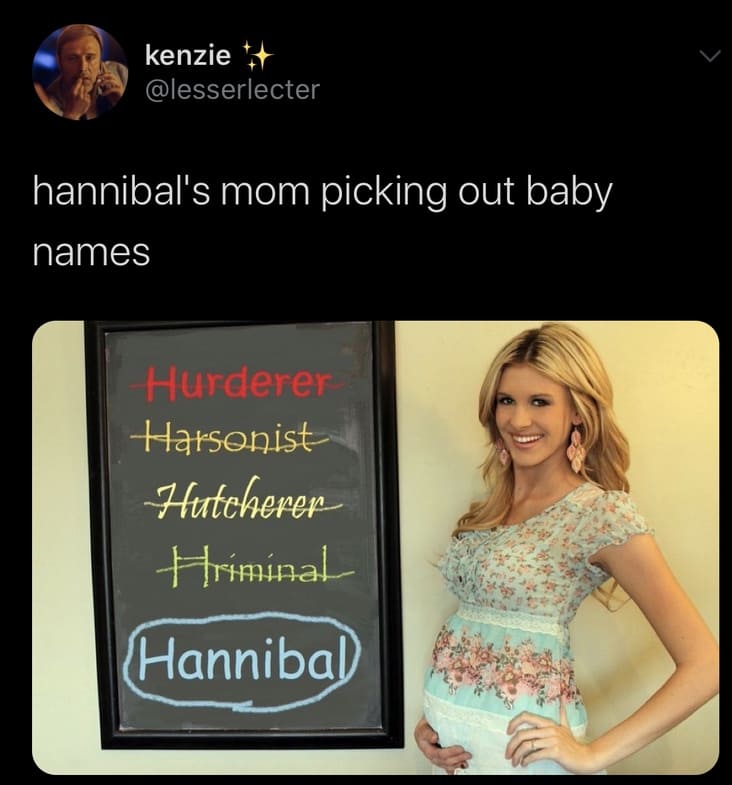 hannibal's mom picking out baby names - kenzie hannibal's mom picking out baby names Hurderer Harsonist Hutcherer Hriminal Hannibal