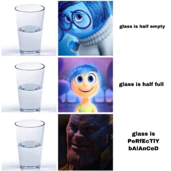 funny quote memes 2019 reddit - glass is half empty glass is half full glass is PeRfECTIY bAlAnCeD