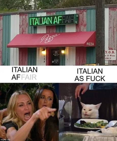 Internet meme - Italian Affairs Pizza Y.O.B. & Wine Only Italian Affair Italian As Fuck img.com