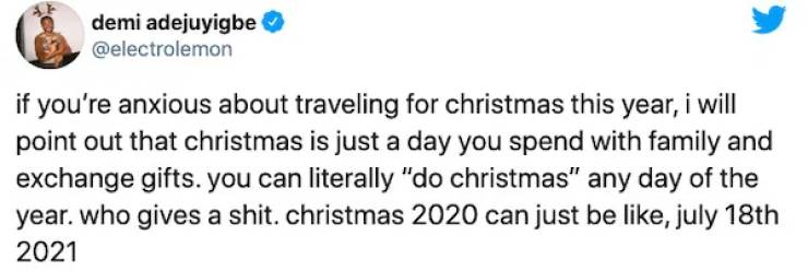 paper - demi adejuyigbe if you're anxious about traveling for christmas this year, i will point out that christmas is just a day you spend with family and exchange gifts. you can literally "do christmas" any day of the year. who gives a shit. christmas 20