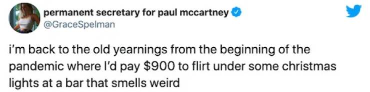 paper - permanent secretary for paul mccartney i'm back to the old yearnings from the beginning of the pandemic where I'd pay $900 to flirt under some christmas lights at a bar that smells weird