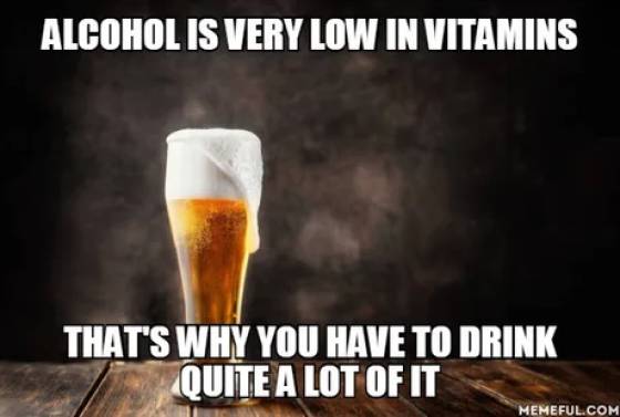 satria baja hitam rx episode 1 - Alcohol Is Very Low In Vitamins That'S Why You Have To Drink Quite A Lot Of It Memeful.Com