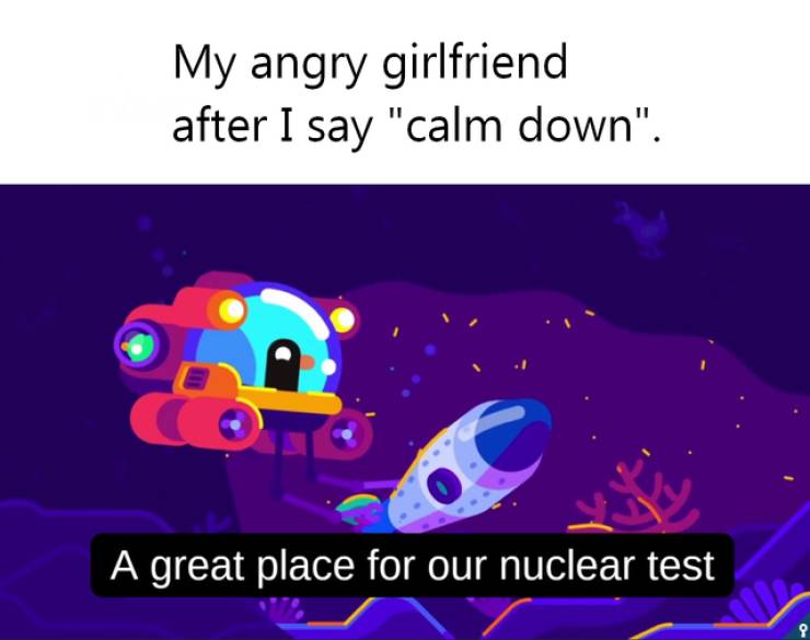 cartoon - My angry girlfriend after I say "calm down". A great place for our nuclear test 9