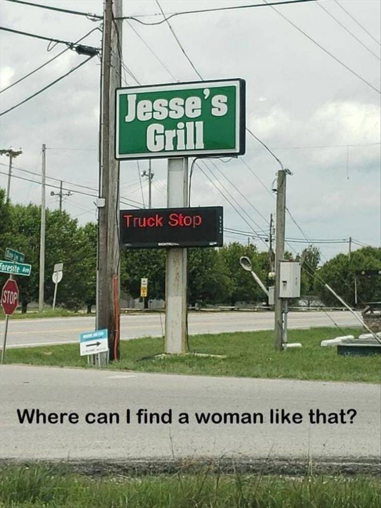 street sign - Jesse's Grill Truck Stop Foresite In Stop Where can I find a woman that?