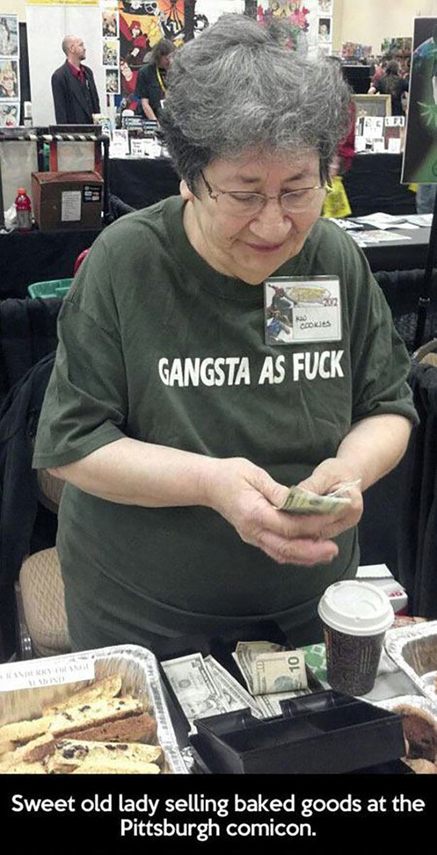gangsta as fuck grandma - Esp 322 Eu Socios Gangsta As Fuck 10 Ini Sweet old lady selling baked goods at the Pittsburgh comicon.