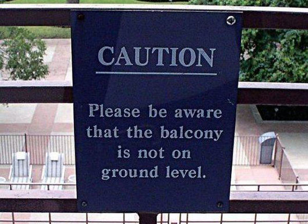 ellen funny signs - Caution Please be aware that the balcony is not on ground level.