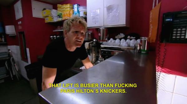 gordon ramsay Gordon Ramsay - That Lift Is Busier Than Fucking Paris Hilton'S Knickers.