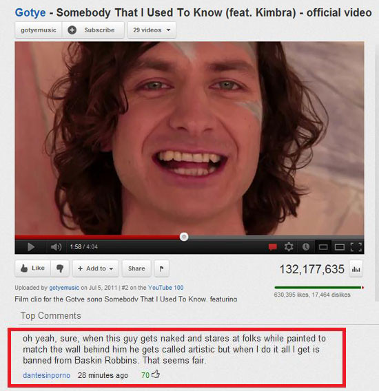 youtube best youtube comments ever - Gotye Somebody That I Used To Know feat. Kimbra official video gotyemusic Subscribe 29 videos 1 Add to 132,177,635 Uploaded by gotyemusic on | on the YouTube 100 Film clip for the Gotve sona Somebody That I Used To Kno